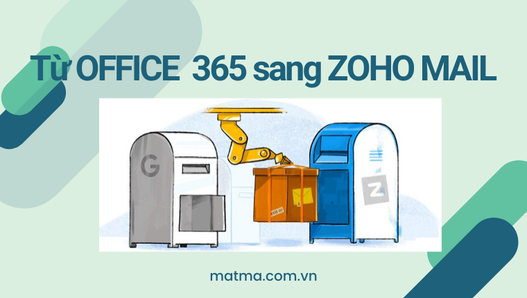 Di chuyển từ Office 365 sang Zoho Mail | Công ty TNHH Công Nghệ Mật Mã