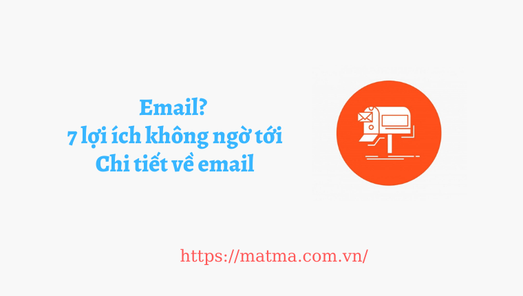 Địa chỉ email là gì? 7+ lợi ích của email so với thư thông thường